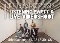 HurtMeKissMe Listening Party and Live Videoshoot
