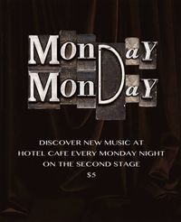 Monday Monday at The Hotel Cafe