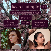 Keep It Simple: Episode 5 (featuring Kateri Lirio)