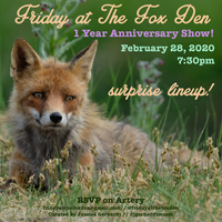 Friday at The Fox Den #9 (1 Year Anniversary Show!)