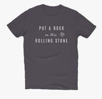 "Put a Rock on This Rolling Stone" T-Shirt