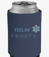 Feelin' Frosty Koozie 