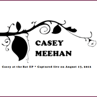 Casey at the Bat EP by Casey Meehan