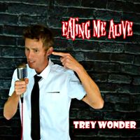 Eating Me Alive by Trey Wonder Productions