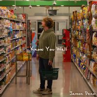 Know You Well - Single by Jaxson Deno