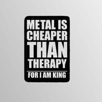Patch 'Metal Is Cheaper Than Therapy'