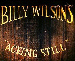 Billy Wilson's Ageing Still • 57 Broadway • Norwich, CT 06360 • www.facebook.com/Billy.Wilsons.Ageing.Still
