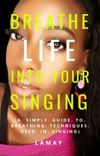 E-Book! "Breathe Life Into Your Singing"