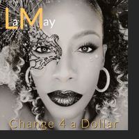 Change 4 a Dollar by LaMay