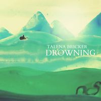 Drowning by Talena Bricker