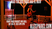 Alex The Red Parez aka El Rojo Returns to the Front Porch Market and Grill in The Plains, VA! Saturday! August 19th, 2023, 6:00pm-9:00pm! alexparez.com