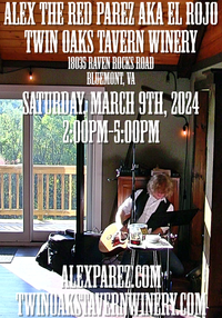  Alex The Red Parez aka El Rojo Returns to Twin Oaks Tavern Winery in Bluemont, VA! Saturday! March 9th, 2024 2:00pm-5:00m! alexparez.com