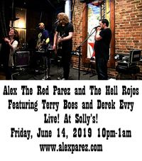 Solly's! Alex The Red Parez and the Hell Rojos featuring Terry Boes and Derek Evry!