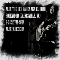 Alex The Red Parez aka El Rojo Live! At Rockwood in Gainesville, VA! Friday, September 3rd, 2021 7pm-9pm! alexparez.com