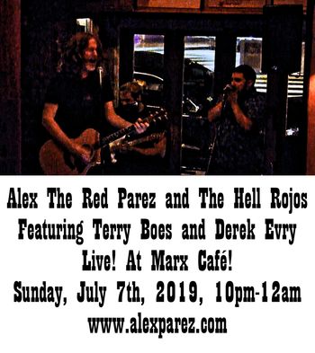 Alex The Red Parez and The Hell Rojos Featuring Terry Boes and Derek Evry Live! At Marx Cafe! Sunday, July 7th, 2019, 10pm-12am! www.alexparez.com
