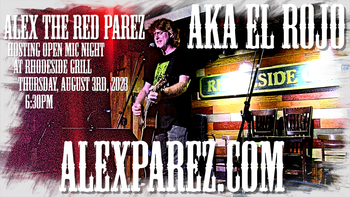 www.alexparez.com Alex The Red Parez aka El Rojo Hosting Open Mic Night at Rhodeside Grill THURSDAY! August the 3rd, 2023, 6:30pm-12:00am! Doors at 6:30pm! Sign Up at 7:00pm! I'll perform a 30 minute set at 7:30pm! Folks who sign up at 7:00pm will perform 8:00pm-12:00am!
