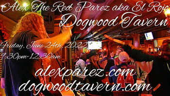 www.alexparez.com Alex The Red Parez! Returns to Dogwood Tavern! Friday! June 24th, 2022, 9:30pm-12:30am!
