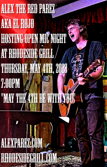 www.alexparez.com Alex The Red Parez aka El Rojo Hosting Open Mic Night at Rhodeside Grill THURSDAY! May the 4th, 2023, 6:30pm-12:00am! "May the 4th be with you!"
