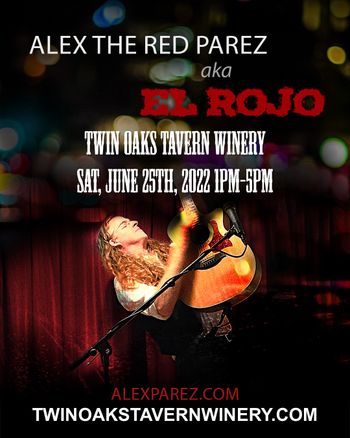 www.alexparez.com Alex The Red Parez aka El Rojo! Returns to Twin Oaks Tavern Winery! Saturday! June 25th, 2022, 1:00pm-5:00pm!
