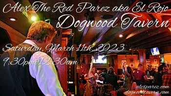 www.alexparez.com Alex The Red Parez aka El Rojo! Returns to Dogwood Tavern in Falls Church, VA! Saturday! March 11th, 2023, 9:30pm-12:30am!
