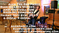 Alex The Red Parez aka El Rojo! Live! At Blue Quartz Winery and Shotwell Run Brewery Company! In Etlan, VA! Friday, September 8th, 2023, 6:00pm-9:00pm! alexparez.com