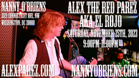 Alex The Red Parez aka El Rojo Returns to Nanny O'Briens Irish Pub in Washington, DC! Saturday! November 25th, 2023, 9:00pm-11:00pm! alexparez.com