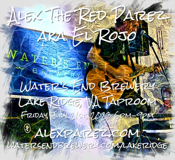 www.alexparez.com Alex The Red Parez aka El Rojo Returns to Water's End Brewery in Lake Ridge, VA! Friday, July 21st, 2023 6:00pm-9:00pm
