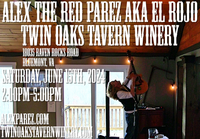 Alex The Red Parez aka El Rojo Returns to Twin Oaks Tavern Winery in Bluemont, VA! Saturday! June 15th, 2024 2:00pm-5:00m! alexparez.com