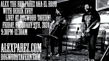 www.alexparez.com/shows Alex The Red Parez aka El Rojo with Derek Evry on Electric Guitar and Harmony Vocals return to Dogwood Tavern in Falls Church, VA! Friday! February 9th, 2024, 9:30pm-12:30am!

