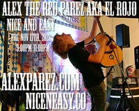 Alex The Red Parez aka El Rojo! Live! At Nice and Easy in Washington, DC! Friday! November 17th, 2023 9:00pm-11:00pm! alexparez.com