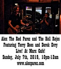 Alex The Red Parez and The Hell Rojos Featuring Terry Boes and Derek Evry Live! at Marx Cafe! Sunday, July 7th, 10pm!