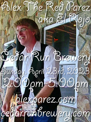 www.alexparez.com Alex The Red Parez aka El Rojo Returns to Cedar Run Brewery in Nokesville, VA! Sunday! April 23rd, 2023, 2:00pm-5:00pm!
