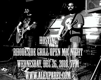 Hosting Rhodeside Grill Open Mic Night 12-26-18, 7pm www.alexparez.com
