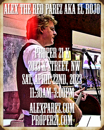 www.alexparez.com Alex The Red Parez aka El Rojo! Live! At Proper 21 K in Washington, DC! Saturday! April 22nd, 2023, 11:30am-3:00pm!
