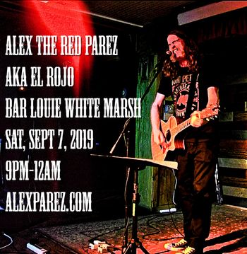 Alex The Red Parez aka El Rojo Returns to Bar Louie White Marsh! Saturday, September 7th, 2019, 9pm-12am www.alexparez.com
