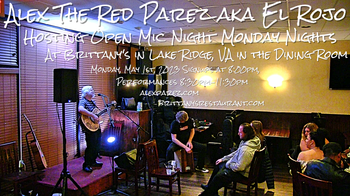 www.alexparez.com Alex The Red Parez aka El Rojo! Hosting Open Mic Night Monday Nights at Brittany's in Lake Ridge, VA! In The Dining Room! Monday, May 1st, 2023, Signups at 8:00pm, Performances 8:30pm-11:30pm!
