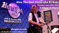 Alex The Red Parez aka El Rojo Returns to The Hard Rock Cafe in Washington, DC! Tuesday, June 25th, 2024 5:00pm-8:00pm! alexparez.com