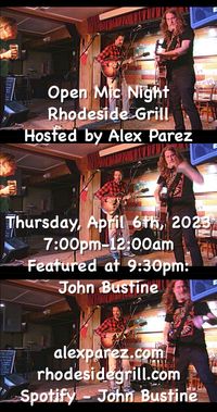 Open Mic Night Hosted by Alex Parez at Rhodeside Grill! THURSDAY! April 6th! 7:00pm-12:00am! Featured at 9:30pm: John Bustine!!
