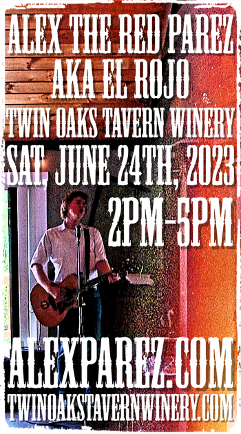 www.alexparez.com Alex The Red Parez aka El Rojo! Returns to Twin Oaks Tavern Winery! Saturday! June 24th, 2023, 2:00pm-5:00pm!
