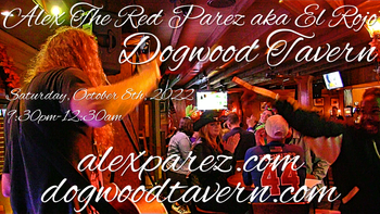 www.alexparez.com Alex The Red Parez! Returns to Dogwood Tavern! Saturday! October 8th, 2022, 9:30pm-12:30am!
