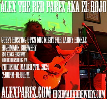 www.alexparez.com/shows Alex The Red Parez aka El Rojo Guest Hosting Open Mic Night for Larry Hinkle at Highmark Brewery in Fredericksburg, VA! Thursday, March 7th, 2024, 7:00pm-10:00pm
