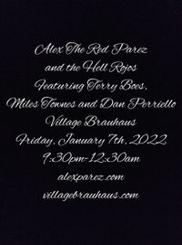 Alex The Red Parez and the Hell Rojos Featuring Terry Boes, Miles Townes, and Dan Perriello! Live! At the Village Brauhaus! Friday! January 7th, 2022, 9:30pm-12:30am! alexparez.com
