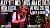 Alex The Red Parez aka El Rojo Returns to Nanny O'Briens Irish Pub in Washington, DC! Saturday! April 6th, 2024, 9:00pm-11:00pm! alexparez.com