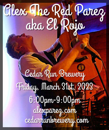 www.alexparez.com Alex The Red Parez aka El Rojo Returns to Cedar Run Brewery in Nokesville, VA! Friday! March 31st, 2023, 6:00pm-9:00pm!
