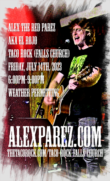 www.alexparez.com Alex The Red Parez aka El Rojo! Live! At Taco Rock in Falls Church, VA! Friday, July 14th, 2023 6:00pm-9:00pm!
