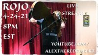 Rojo Live Stream 4-24-21 8pm EST youtube.com/alextheredrobert