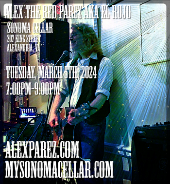 www.alexparez.com/shows Alex The Red Parez aka El Rojo Returns to Sonoma Cellar in Old Town Alexandria, VA! Tuesday! March 5th, 2024, 7:00pm-9:00pm!
