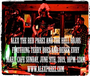 Alex The Red Parez and The Hell Rojos Featuring Terry Boes and Derek Evry Live! At Marx Cafe! Sunday, June 9th, 2019, 10pm-12am www.alexparez.com

