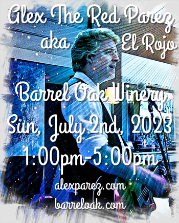 www.alexparez.com Alex The Red Parez aka El Rojo! Live! At Barrel Oak Winery! Sunday! July 2nd, 2023, 1:00pm-5:00pm!
