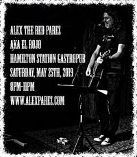  Alex The Red Parez aka El Rojo at Hamilton Station Gastropub 5-25-19, 8pm-11pm